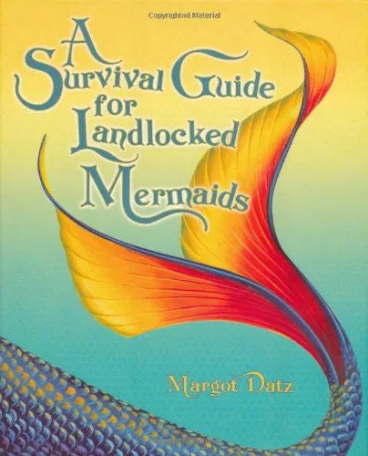 Survival Guide for the Landlocked Mermaid